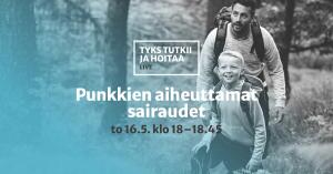 Mies ja lapsi metsässä, tekstinä Tyks tutkii ja hoitaa -live Punkkien aiheuttamat sairaudet to 16.5. klo 18-18.45.2024